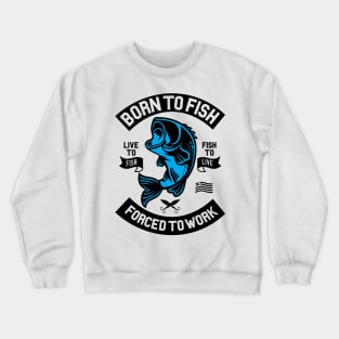 Born To Fish Crewneck Sweatshirt